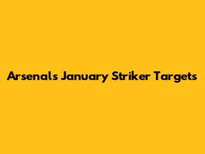 Arsenal's January Striker Targets