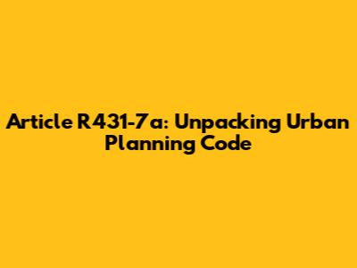 Article R431-7a: Unpacking Urban Planning Code