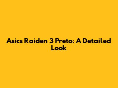 Asics Raiden 3 Preto: A Detailed Look