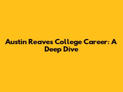 Austin Reaves' College Career: A Deep Dive