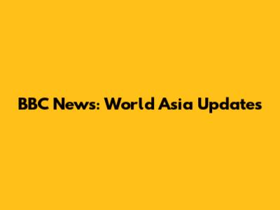 BBC News: World Asia Updates