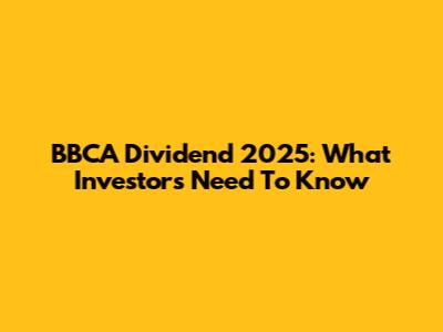 BBCA Dividend 2025: What Investors Need To Know