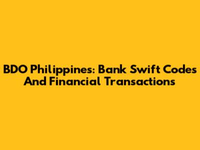 BDO Philippines: Bank Swift Codes And Financial Transactions