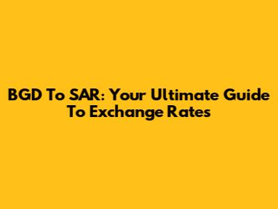 BGD To SAR: Your Ultimate Guide To Exchange Rates