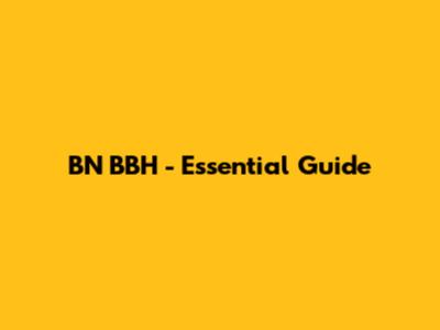 BN BBH - Essential Guide