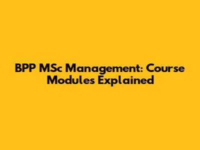 BPP MSc Management: Course Modules Explained