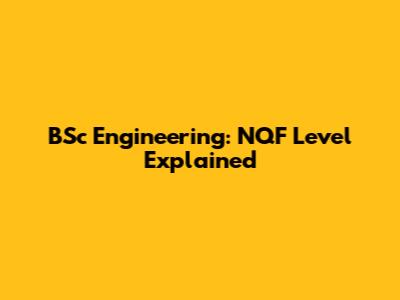 BSc Engineering: NQF Level Explained