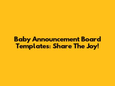 Baby Announcement Board Templates: Share The Joy!