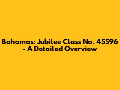 Bahamas: Jubilee Class No. 45596 - A Detailed Overview