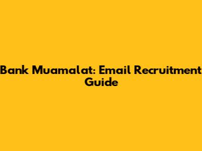 Bank Muamalat: Email Recruitment Guide