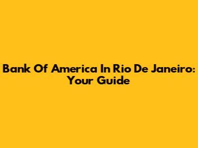 Bank Of America In Rio De Janeiro: Your Guide