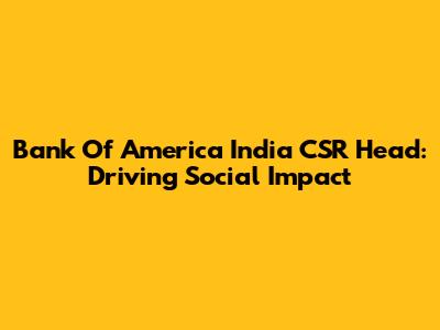 Bank Of America India CSR Head: Driving Social Impact