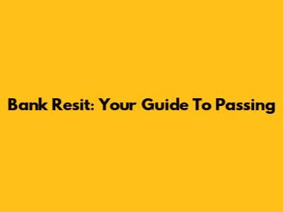 Bank Resit: Your Guide To Passing