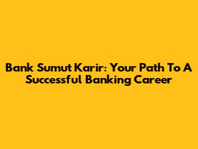 Bank Sumut Karir: Your Path To A Successful Banking Career
