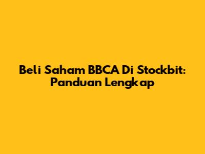 Beli Saham BBCA Di Stockbit: Panduan Lengkap
