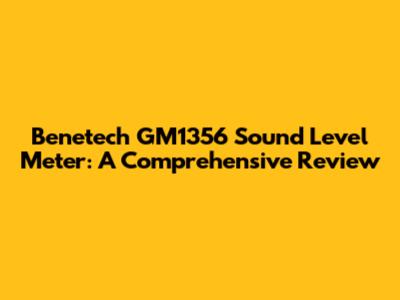 Benetech GM1356 Sound Level Meter: A Comprehensive Review