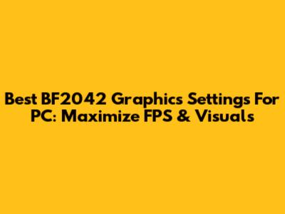 Best BF2042 Graphics Settings For PC: Maximize FPS & Visuals