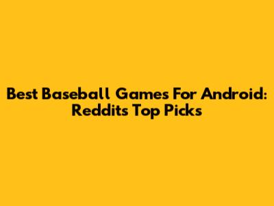 Best Baseball Games For Android: Reddit's Top Picks