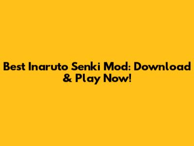 Best Inaruto Senki Mod: Download & Play Now!