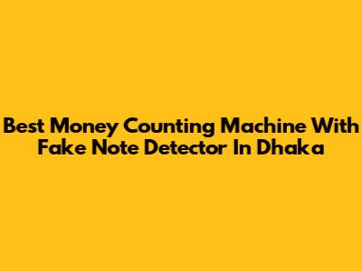 Best Money Counting Machine With Fake Note Detector In Dhaka