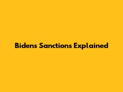 Biden's Sanctions Explained