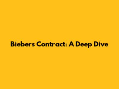 Bieber's Contract: A Deep Dive