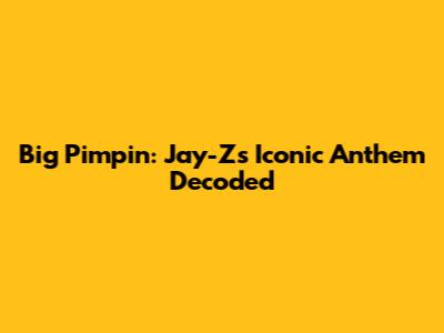 Big Pimpin': Jay-Z's Iconic Anthem Decoded