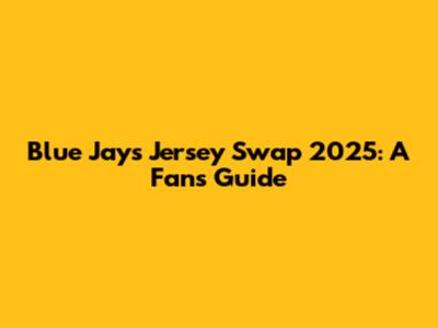 Blue Jays Jersey Swap 2025: A Fan's Guide