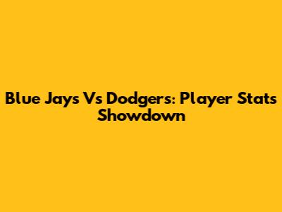 Blue Jays Vs Dodgers: Player Stats Showdown