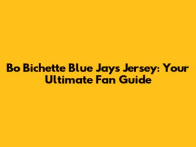 Bo Bichette Blue Jays Jersey: Your Ultimate Fan Guide