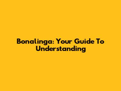 Bonalinga: Your Guide To Understanding