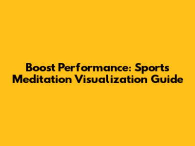 Boost Performance: Sports Meditation Visualization Guide