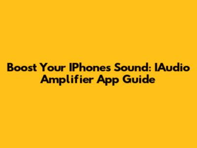 Boost Your IPhone's Sound: IAudio Amplifier App Guide