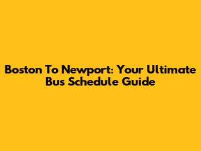 Boston To Newport: Your Ultimate Bus Schedule Guide