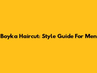 Boyka Haircut: Style Guide For Men