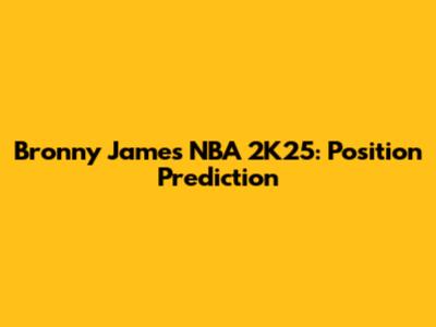 Bronny James NBA 2K25: Position Prediction