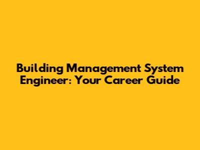 Building Management System Engineer: Your Career Guide