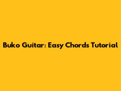 Buko Guitar: Easy Chords Tutorial