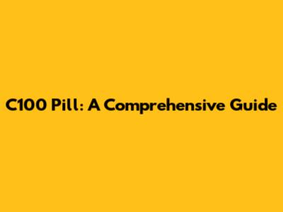 C100 Pill: A Comprehensive Guide