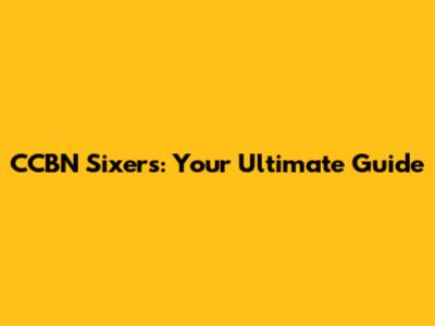 CCBN Sixers: Your Ultimate Guide