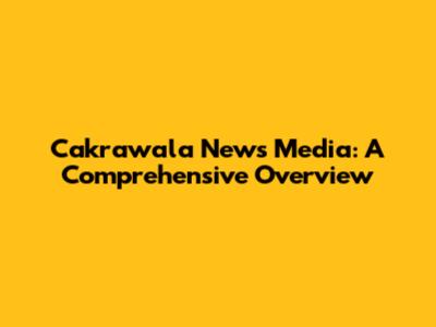 Cakrawala News Media: A Comprehensive Overview