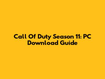 Call Of Duty Season 11: PC Download Guide