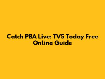 Catch PBA Live: TV5 Today Free Online Guide