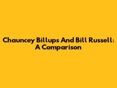 Chauncey Billups And Bill Russell: A Comparison