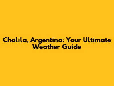 Cholila, Argentina: Your Ultimate Weather Guide