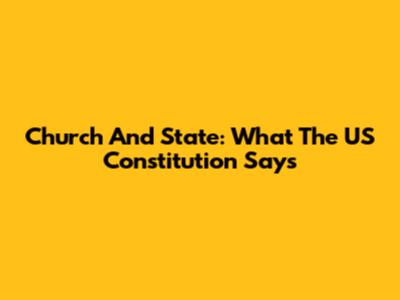 Church And State: What The US Constitution Says