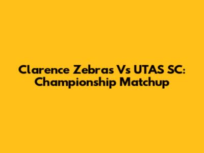 Clarence Zebras Vs UTAS SC: Championship Matchup
