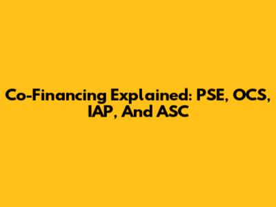 Co-Financing Explained: PSE, OCS, IAP, And ASC