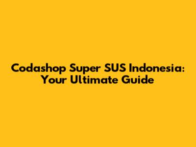 Codashop Super SUS Indonesia: Your Ultimate Guide