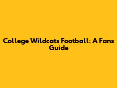 College Wildcats Football: A Fan's Guide